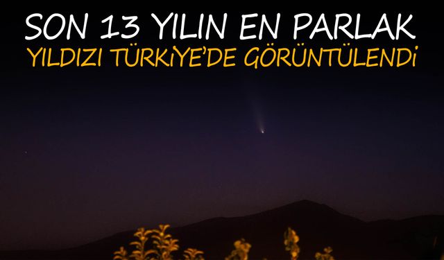 Son 13 yılın en parlak yıldızı Türkiye’de görüntülendi