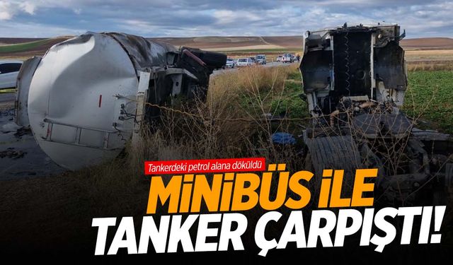 Çorum'da tarım işçilerini taşıyan minibüs ile tanker çarpıştı! Ölü ve yaralılar var!