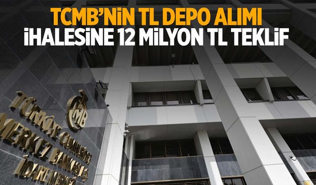 TCMB’nin TL depo alım ihalesine 12 milyar liralık teklif geldi!