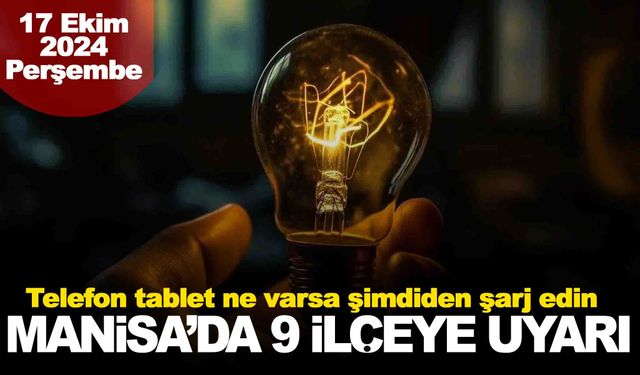 Manisa’da elektrikler kesilecek… 17 Ekim 2024 elektrik kesintisi