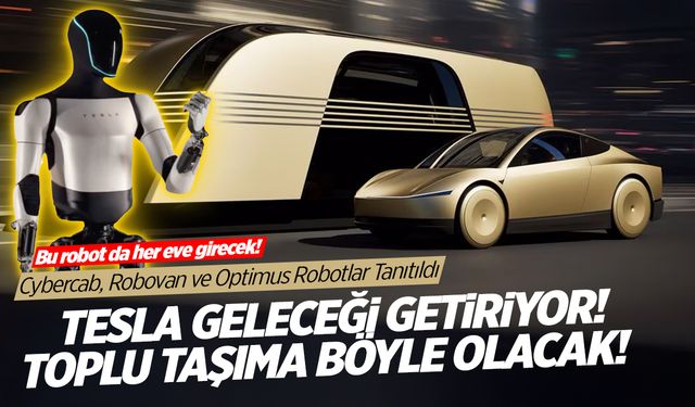 Tesla Geleceği Getiriyor! Cybercab, Robovan ve Optimus Robotlar ve Fiyatları Tanıtıldı