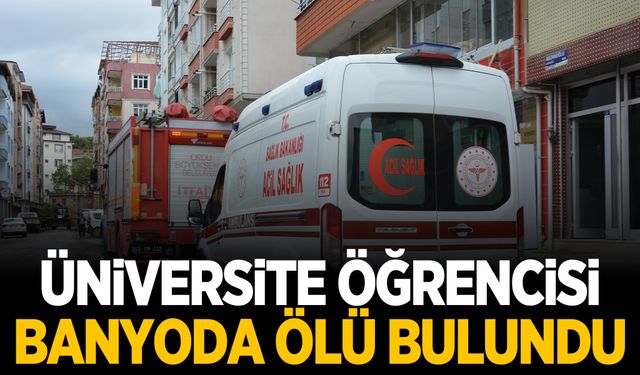 Üniversite öğrencisi banyoda ölü bulundu