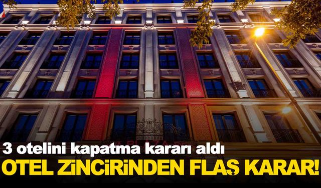 Ünlü otel zinciri 3 otelini kapatma kararı aldı!