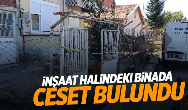 Uşak’ta inşaata gelen işçiler cesetle karşılaştı!