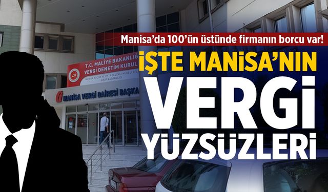 Manisa’nın ‘Vergi yüzsüzleri’ ortaya çıktı!