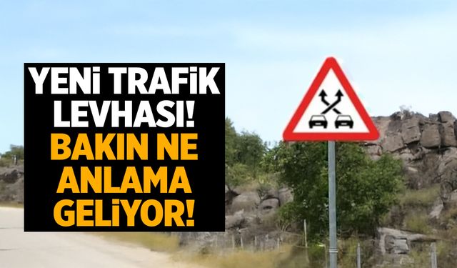 Yeni Trafik Levhası Tanıtıldı: İşte Anlamı ve Detayları