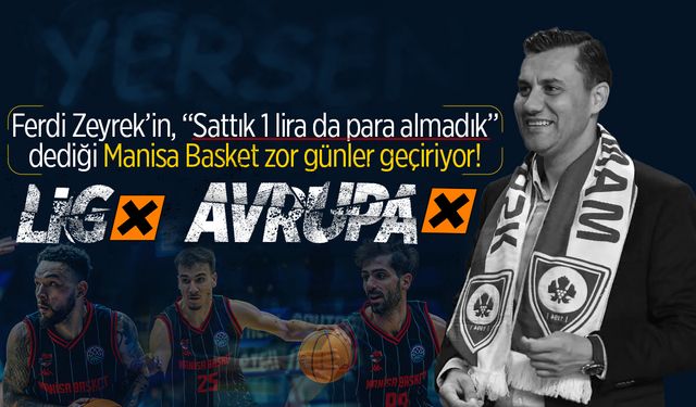 “1 lira alınmadan” satılmıştı! Manisa Basket zor günler geçiriyor