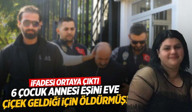 6 çocuk annesi eşini canice öldürmüştü! İfadesi kan dondurdu!