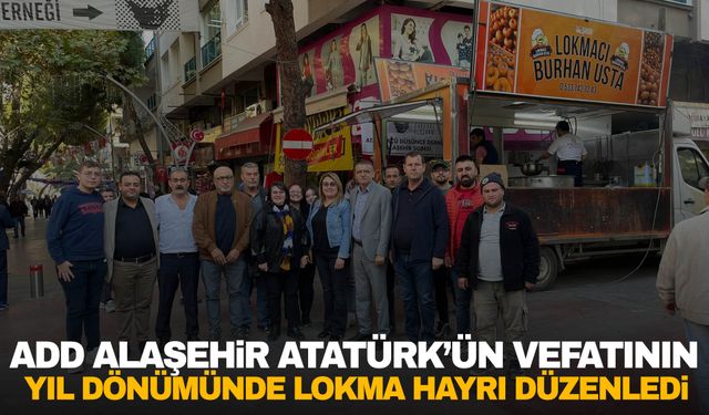 ADD Alaşehir Atatürk’ün vefatının yıl dönümünde lokma hayrı düzenledi