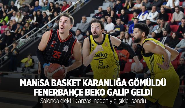 Manisa Basket, Fenerbahçe karşısında karanlığa gömüldü