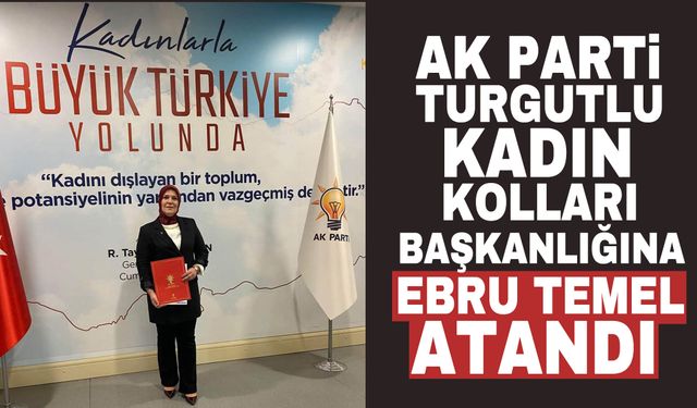 AK Parti Turgutlu Kadın Kolları Başkanlığına Ebru Temel atandı