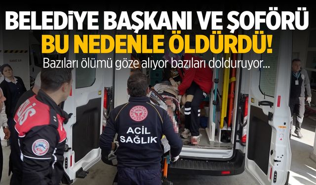 Belediye başkanı ve şoförünü öldürmüştü! Nedeni çok kötü