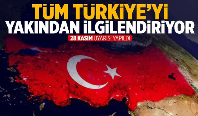 Alarm verildi! Türkiye’de 28 Kasım’da zirve yapacak!