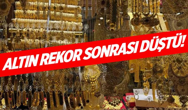 Altın rekor sonrası düştü!