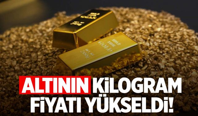 Altının kilogram fiyatı yükseldi! Kilogram fiyatı ne kadar oldu?