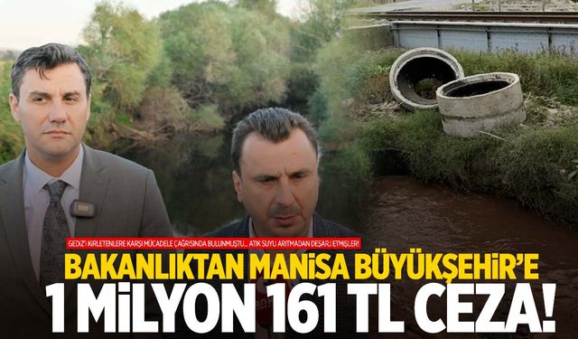 Atık suyu arıtmadan deşarj ettiler! Bakanlıktan Manisa Büyükşehir’e 1 milyon 161 bin 568 liralık ceza!