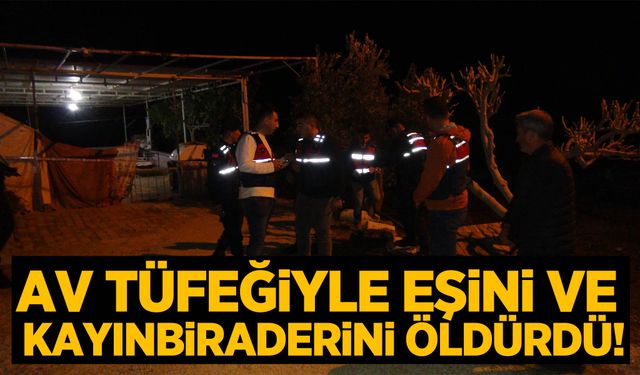 Av tüfeğiyle eşini ve kayınbiraderini vurdu!