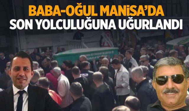 Balıkesir’de kazaya kurban giden baba-oğul Manisa’da toprağa verildi