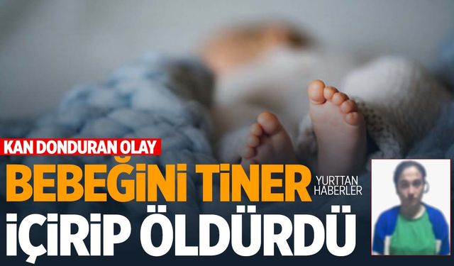 Bebeğinin biberonuna tiner koyan anne tutuklandı