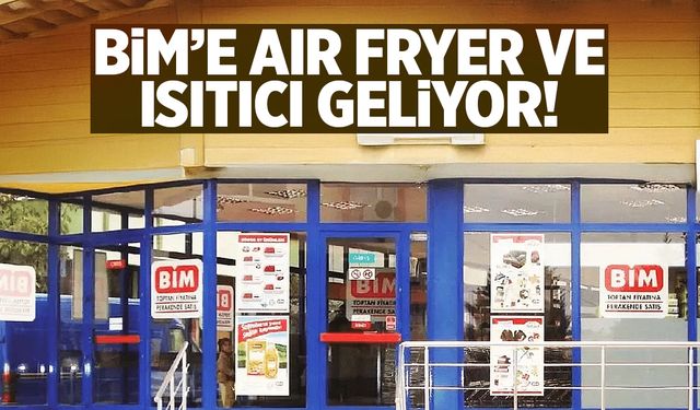 BİM'e Air Fryer ve Isıtıcı Geliyor! BİM 22 Kasım Aktüel Kataloğu