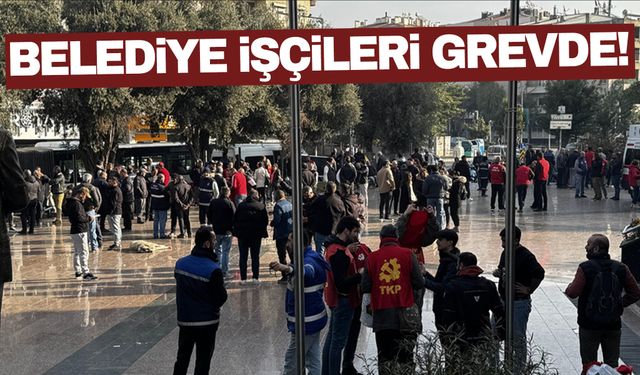 Buca Belediyesi'nde işçiler grevde!