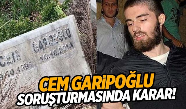 Cem Garipoğlu soruşturmasında karar verildi!