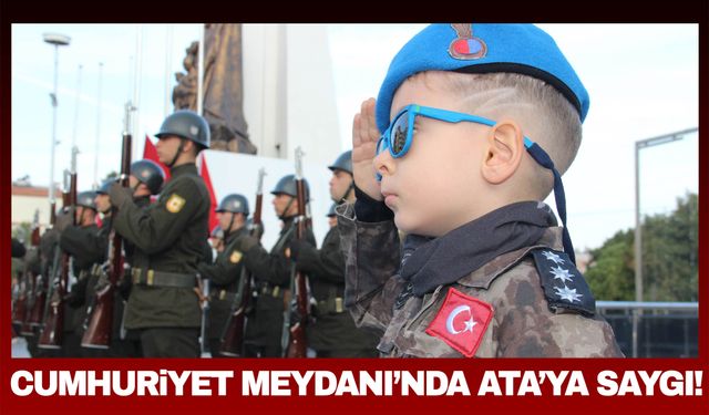 Cumhuriyet Meydanı’nda Ata’ya saygı!