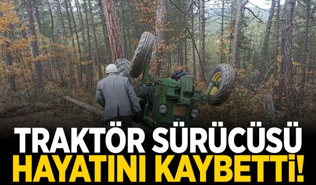 Devrilen traktörün altında kalan sürücü hayatını kaybetti