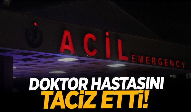 Doktor hastasını taciz etti!