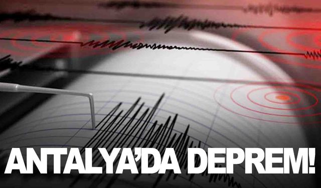 Antalya açıklarında korkutan deprem