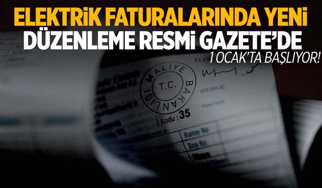 Elektrik faturalarında yeni dönem 1 Ocak’ta başlıyor! 1,2 milyon kişi…