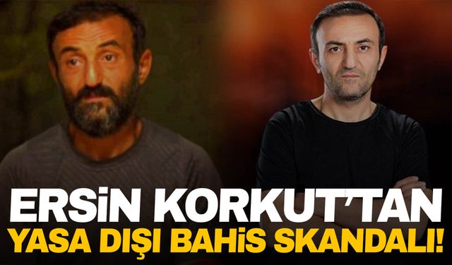 Ersin Korkut’tan yasa dışı bahis skandalı!