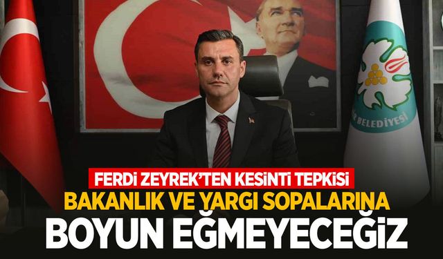 Ferdi Zeyrek: Bakanlık ve yargı sopalarına boyun eğmeyeceğiz