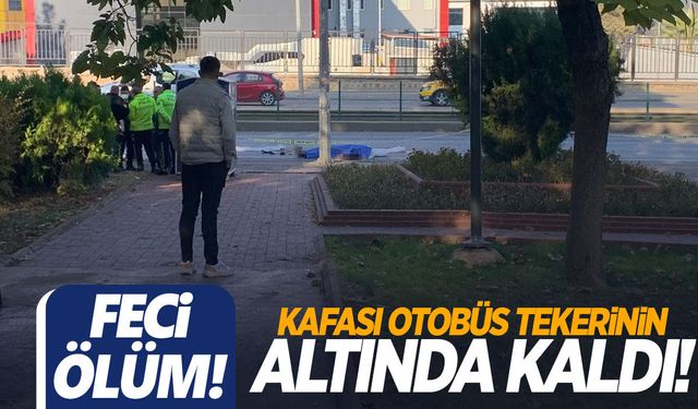 Gaziantep’te feci ölüm… Kafası otobüsün tekerleğinin altında kaldı