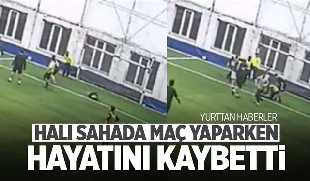 Halı sahada maç yaparken can verdi