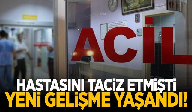 Hastayı taciz ettiği iddia edilen doktor hakkında yeni gelişme!