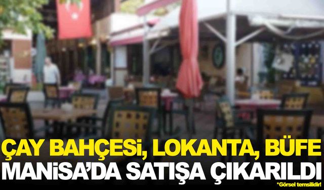 İçerisinde lokanta, çay bahçesi ve büfe var… Manisa’da icradan satışa çıkarıldı!