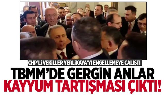 İçişleri bütçe görüşmesi öncesi gergin anlar! CHP’li vekiller ile Bakan Yerlikaya arasında arbede çıktı!