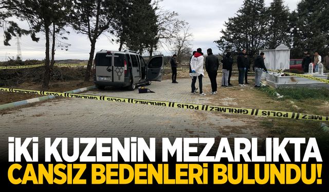 İki kuzenin mezarlıktaki park halindeki araçta cansız bedenleri bulundu