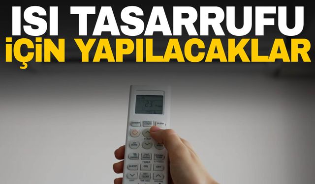 Isınmada tasarruf nasıl edilir? Uzmanından açıklamalar…