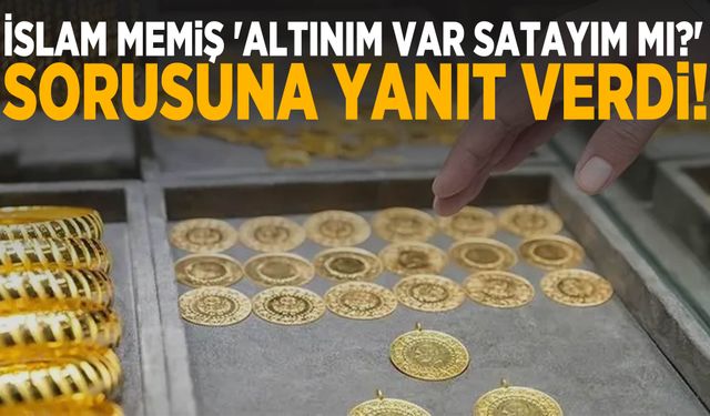 İslam Memiş 'Altınım var satayım mı?' sorusuna yanıt verdi!