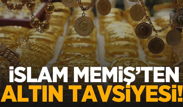 İslam Memiş'ten altın tavsiyesi!