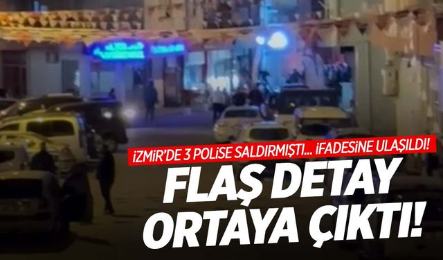 İzmir’de polise saldırıda flaş detay!