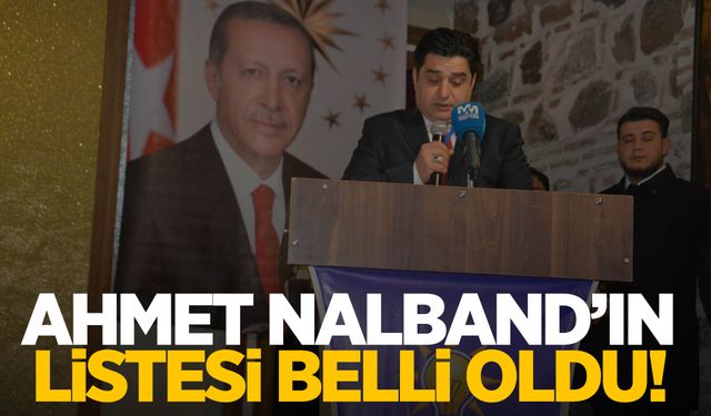 Ahmet Nalband’ın listesi belli oldu!