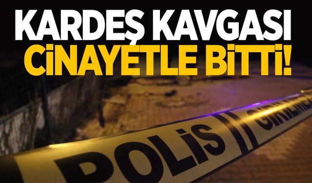 Kardeş kavgası cinayetle bitti: Abisini boğdu