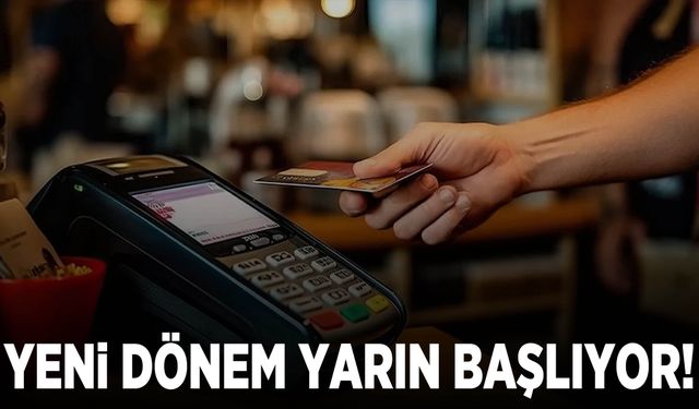 Kartlı ödemelerde yeni dönem yarından itibaren başlıyor