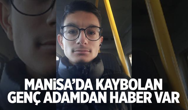 Kaybolan Manisalı Muhammed'den haber var