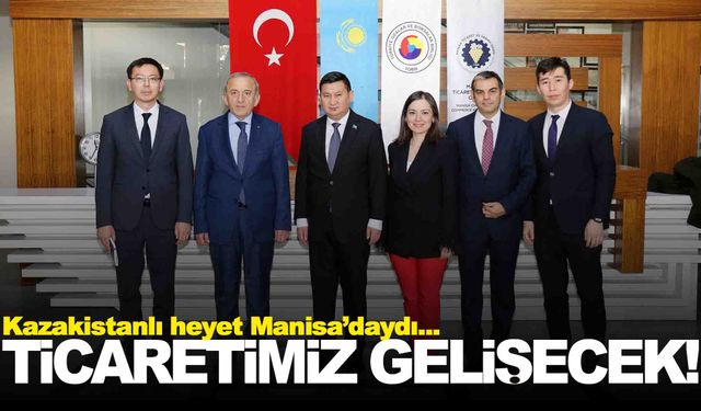 Kazak yatırımcılar Manisa’nın potansiyelinin farkında!