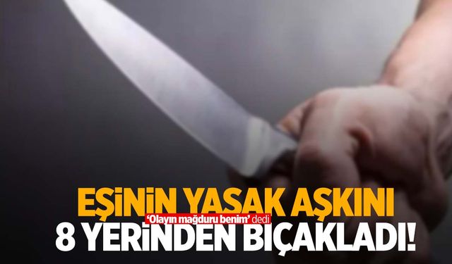 Kocaeli’de eşinin yasak aşkını 8 yerinden bıçakladı!