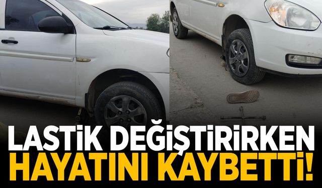 Lastik değiştirirken başına bijon anahtarı isabet etti… Hayatını kaybetti